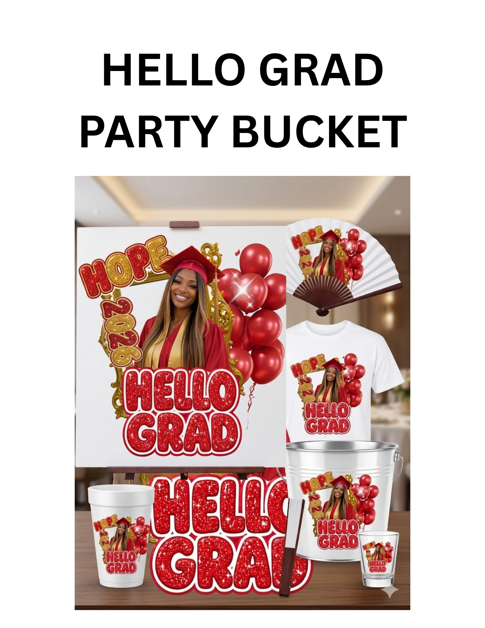 Hello Grad Graduation Party Favor Template Bundle | Welcome Sign, Party Bucket, T-Shirt, Foam Cup, Fan & Shot Glass | Editable Grad Templates | Class of 2026